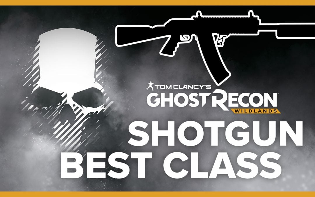 Best Shotgun Class – LOADOUT for Ghost Recon: Wildlands